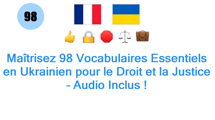 Maîtrisez 98 Vocabulaires Essentiels en Ukrainien pour le Droit et la Justice – Audio Inclus !